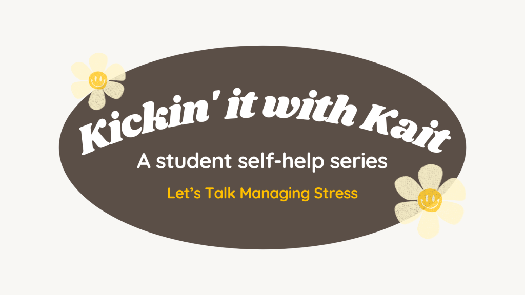 Kickin’ it with Kait: Let’s Talk Managing&nbsp;Stress