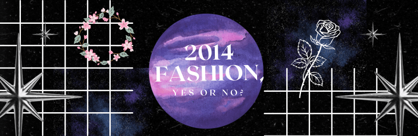 Susie’s Lookbook — 2014 Fashion, Yes or&nbsp;No?